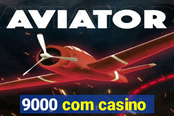 9000 com casino